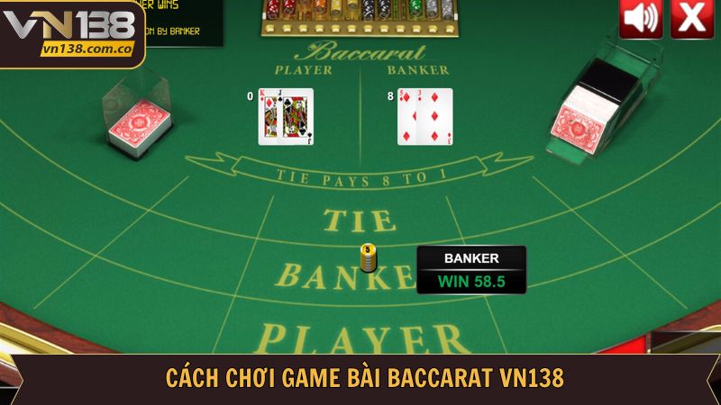 Baccarat VN138: Cơ Hội Đổi Đời Chỉ Với Một Ván Cược 3 Tất tần tật về cách chơi Baccarat VN138 cơ bản