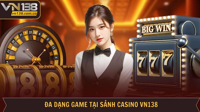 Tham gia kho game casino VN138 phong phú