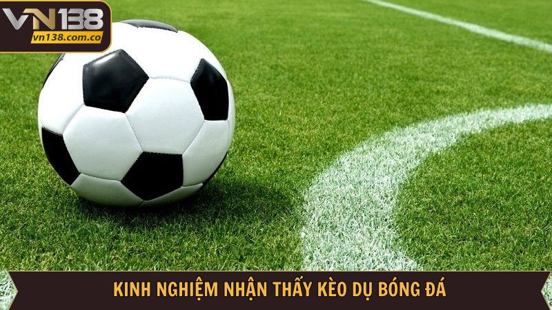 Kèo Dụ - Hé Lộ Cách Nhất Biết Rõ Nhất Từ VN138 3 Top những cách nhận diện kèo dụ hiệu quả