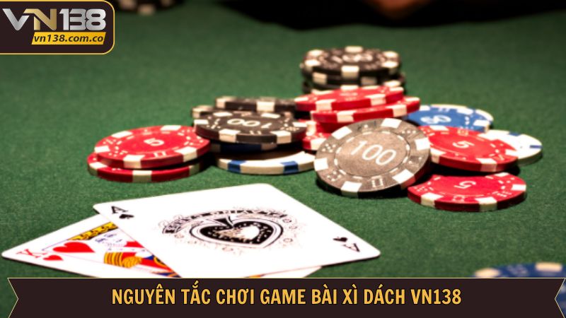Nguyên tắc tham gia xì dách VN138 chuẩn nhất hiện nay