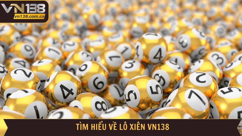 Nét chính về lô xiên VN138