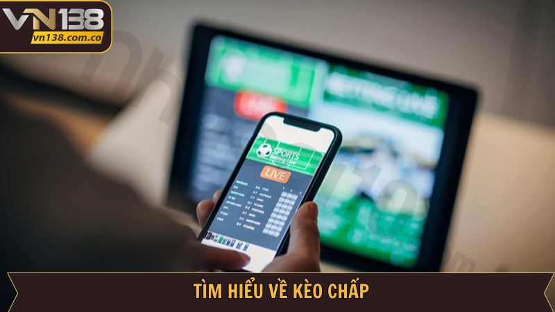 Kèo Chấp - Bí Quyết Đọc Kèo Trúng Cực Lớn Từ VN138 2 Khám phá loại hình hấp dẫn nhất hiện nay