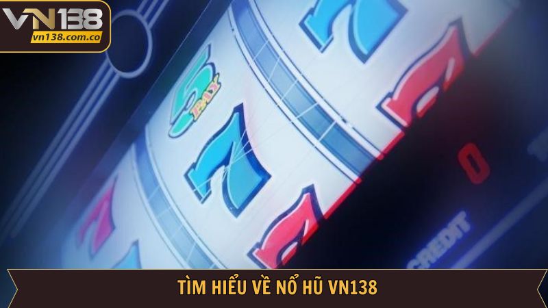 Nổ Hũ VN138 - Giải Trí Cực Đã, Thưởng Lớn Không Ngờ 1 Thông tin tổng quan về sân chơi quay hũ đầy thú vị