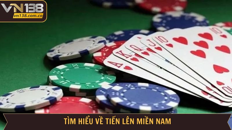 Đôi nét sơ lược về game bài Tiến lên miền Nam